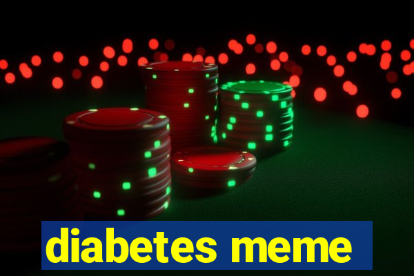 diabetes meme